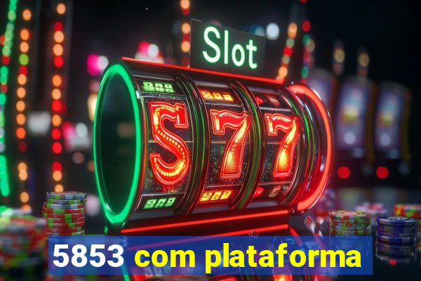 5853 com plataforma